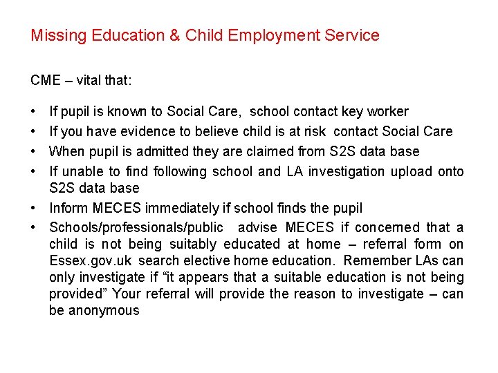 Missing Education & Child Employment Service CME – vital that: • • If pupil