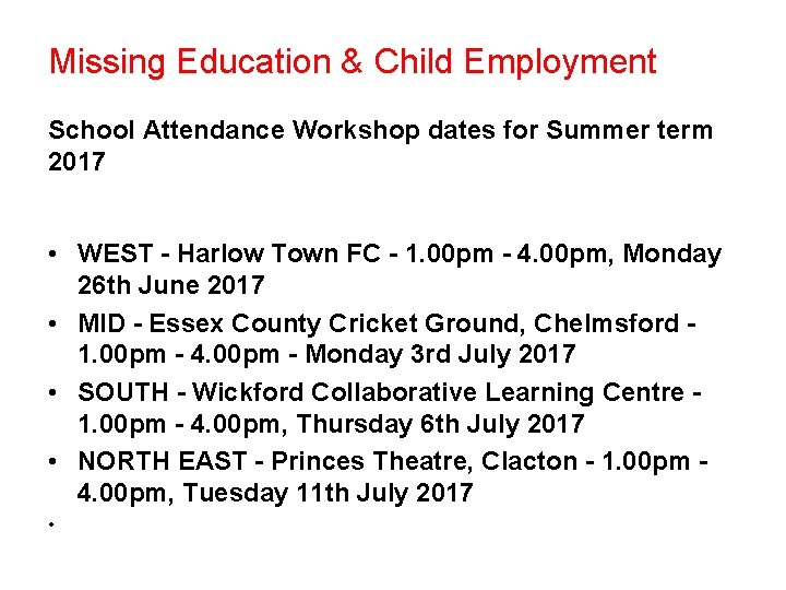 Missing Education & Child Employment School Attendance Workshop dates for Summer term 2017 •