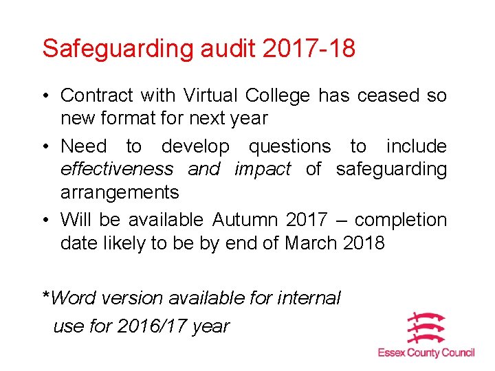 Safeguarding audit 2017 -18 • Contract with Virtual College has ceased so new format