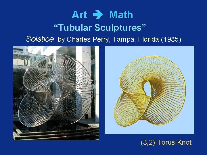 Art Math “Tubular Sculptures” Solstice by Charles Perry, Tampa, Florida (1985) (3, 2)-Torus-Knot 