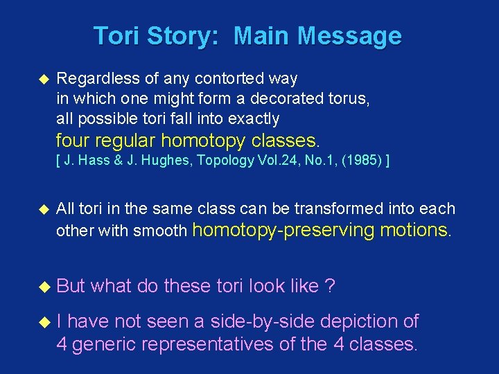 Tori Story: Main Message u Regardless of any contorted way in which one might