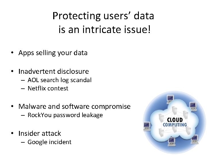 Protecting users’ data is an intricate issue! • Apps selling your data • Inadvertent