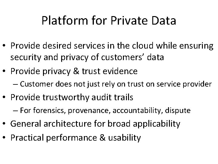 Platform for Private Data • Provide desired services in the cloud while ensuring security