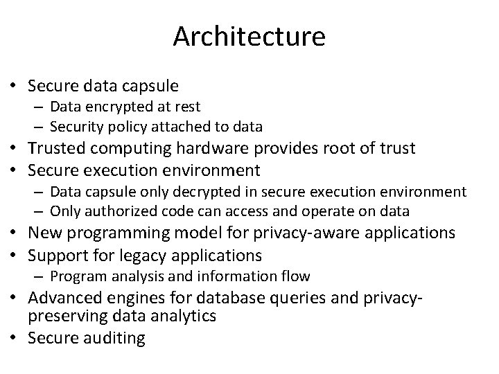 Architecture • Secure data capsule – Data encrypted at rest – Security policy attached