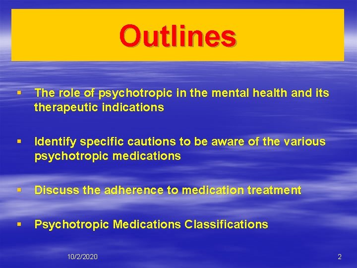 Outlines § The role of psychotropic in the mental health and its therapeutic indications
