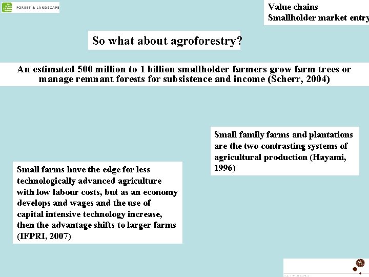 Value chains Smallholder market entry So what about agroforestry? An estimated 500 million to