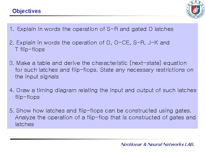 Objectives 1. Explain in words the operation of S-R and gated D latches 2.