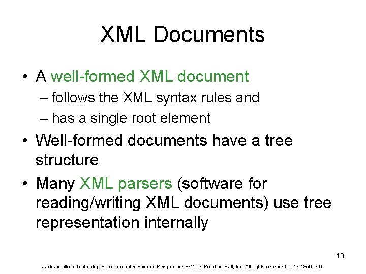 XML Documents • A well-formed XML document – follows the XML syntax rules and