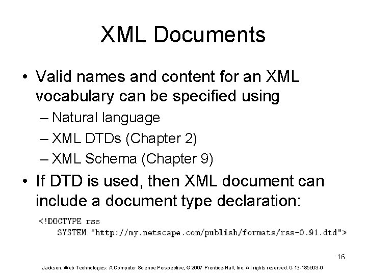 XML Documents • Valid names and content for an XML vocabulary can be specified
