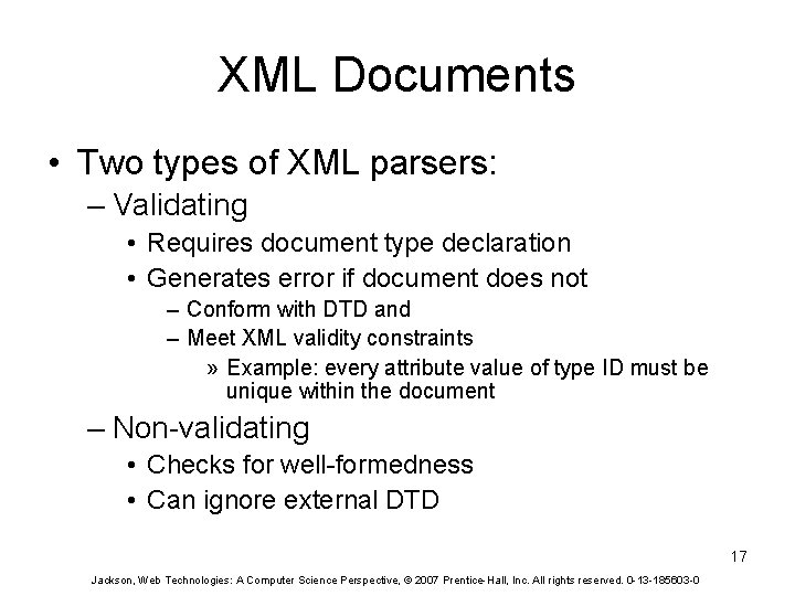 XML Documents • Two types of XML parsers: – Validating • Requires document type