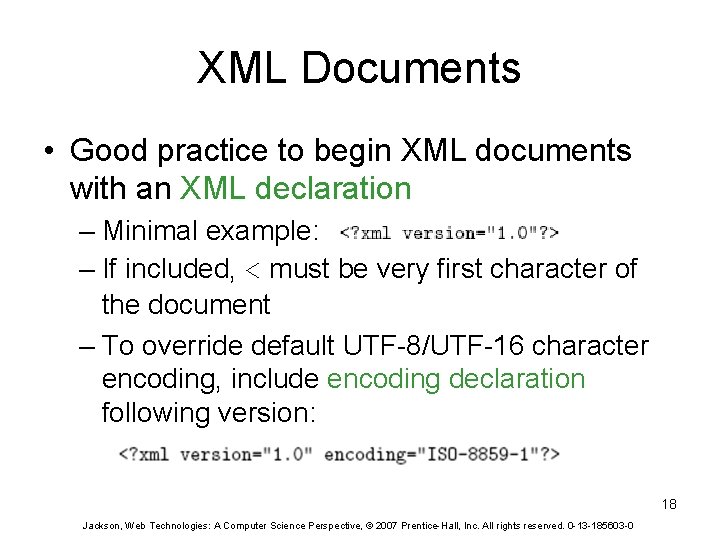 XML Documents • Good practice to begin XML documents with an XML declaration –