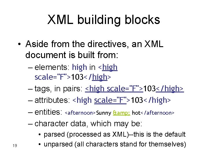 XML building blocks • Aside from the directives, an XML document is built from: