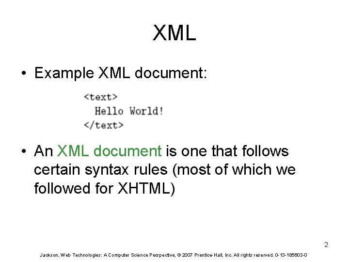 XML • Example XML document: • An XML document is one that follows certain