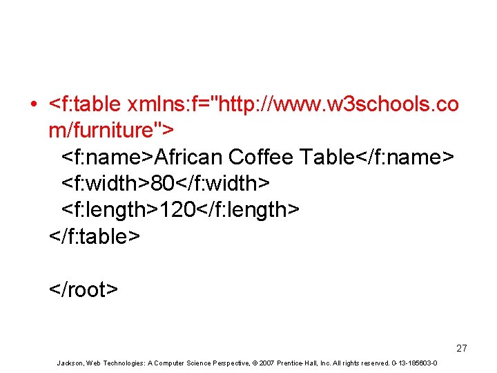  • <f: table xmlns: f="http: //www. w 3 schools. co m/furniture"> <f: name>African