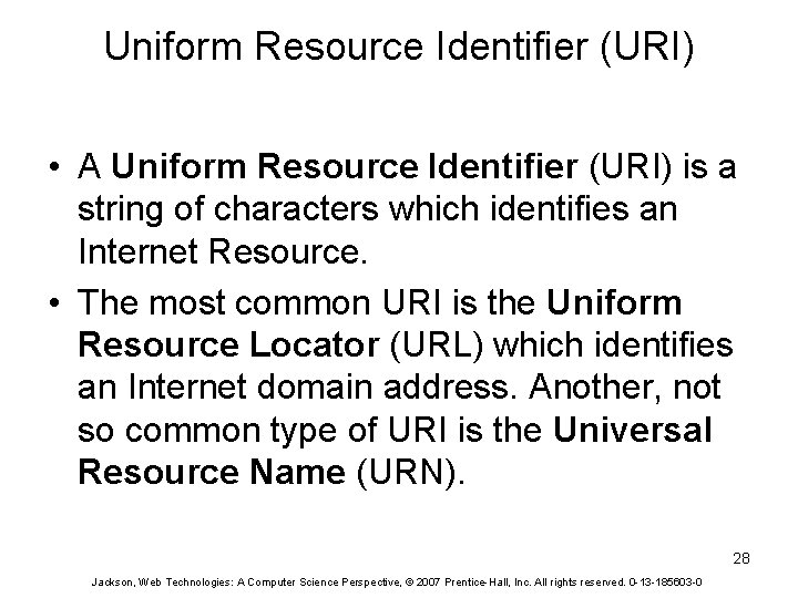 Uniform Resource Identifier (URI) • A Uniform Resource Identifier (URI) is a string of