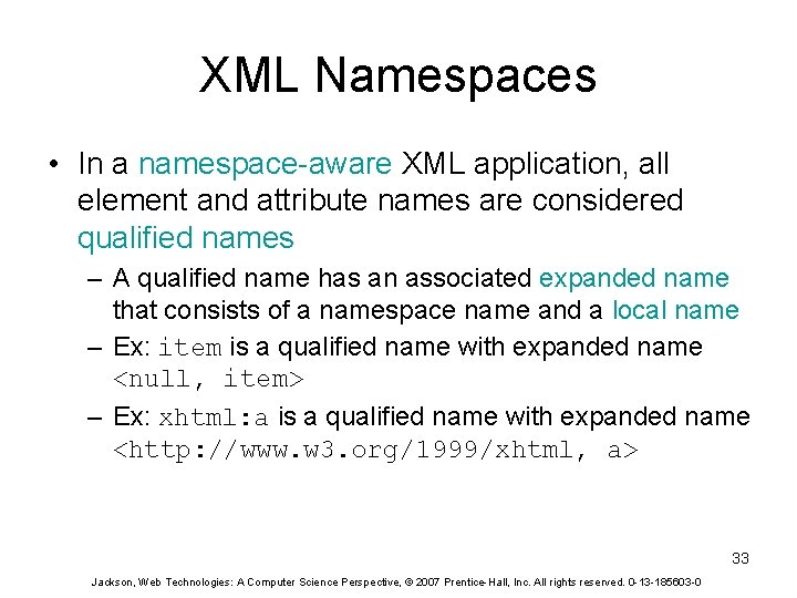 XML Namespaces • In a namespace-aware XML application, all element and attribute names are