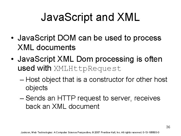 Java. Script and XML • Java. Script DOM can be used to process XML