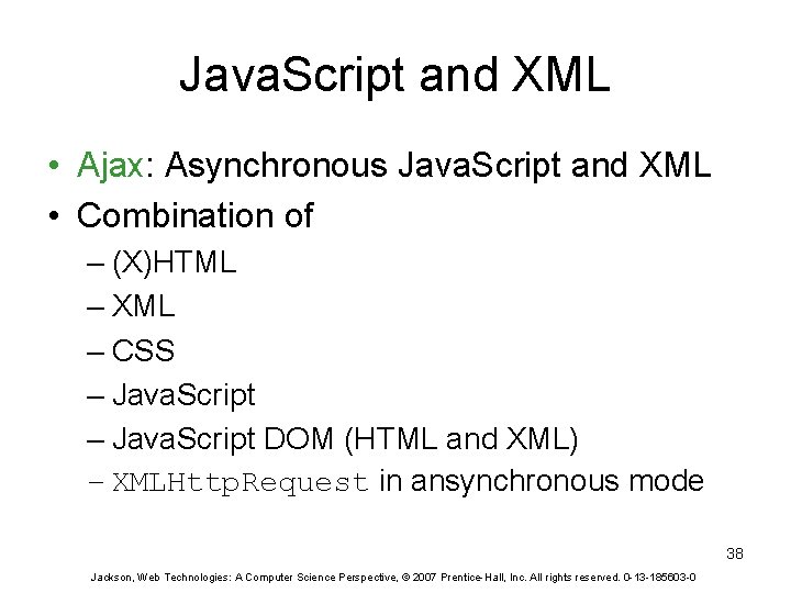 Java. Script and XML • Ajax: Asynchronous Java. Script and XML • Combination of