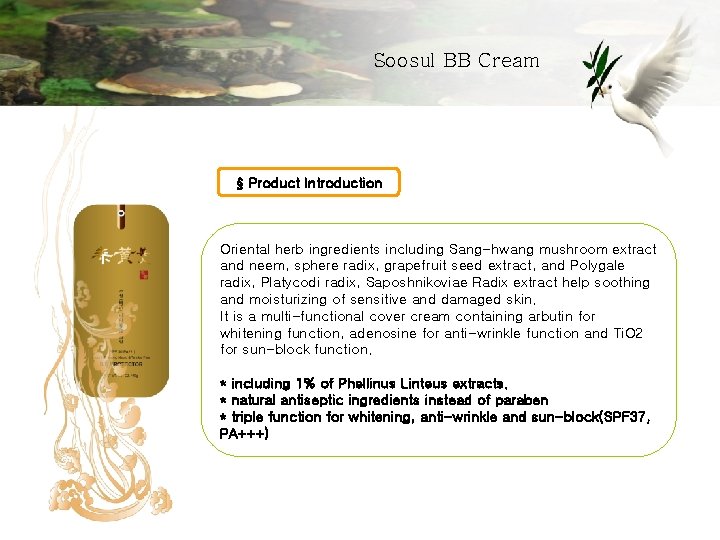 Soosul BB Cream § Product Introduction Oriental herb ingredients including Sang-hwang mushroom extract and