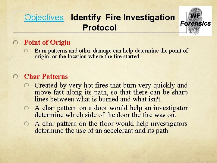 Objectives: Identify Fire Investigation Protocol Point of Origin Burn patterns and other damage can