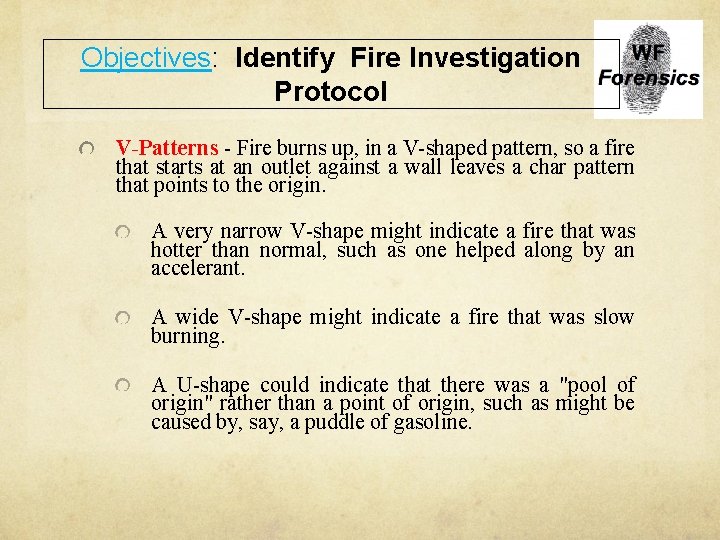 Objectives: Identify Fire Investigation Protocol V-Patterns - Fire burns up, in a V-shaped pattern,