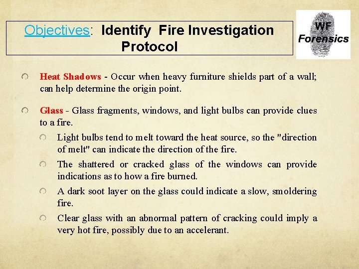 Objectives: Identify Fire Investigation Protocol Heat Shadows - Occur when heavy furniture shields part