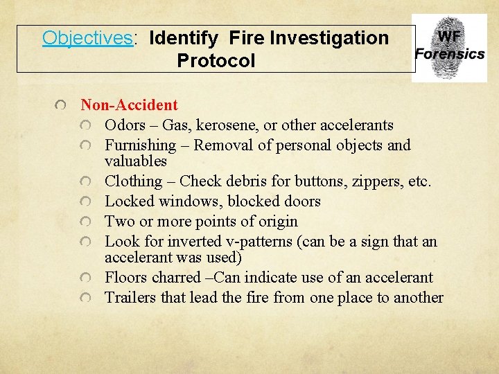 Objectives: Identify Fire Investigation Protocol Non-Accident Odors – Gas, kerosene, or other accelerants Furnishing