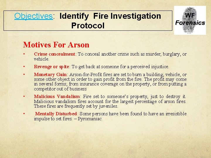 Objectives: Identify Fire Investigation Protocol Motives For Arson • Crime concealment: To conceal another