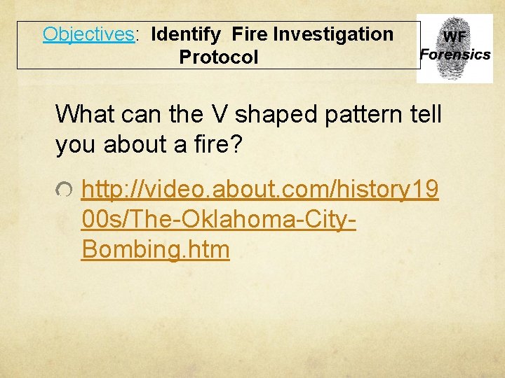 Objectives: Identify Fire Investigation Protocol What can the V shaped pattern tell you about