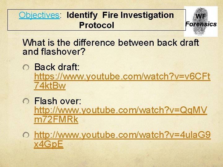 Objectives: Identify Fire Investigation Protocol What is the difference between back draft and flashover?