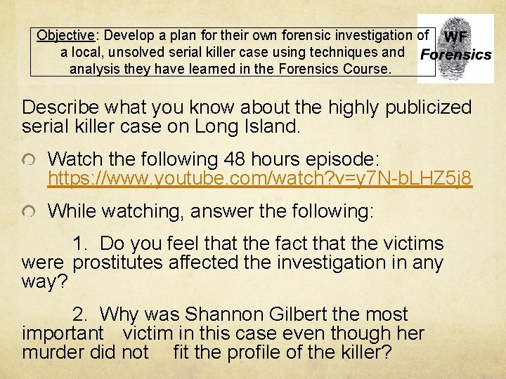 Objective: Develop a plan for their own forensic investigation of a local, unsolved serial