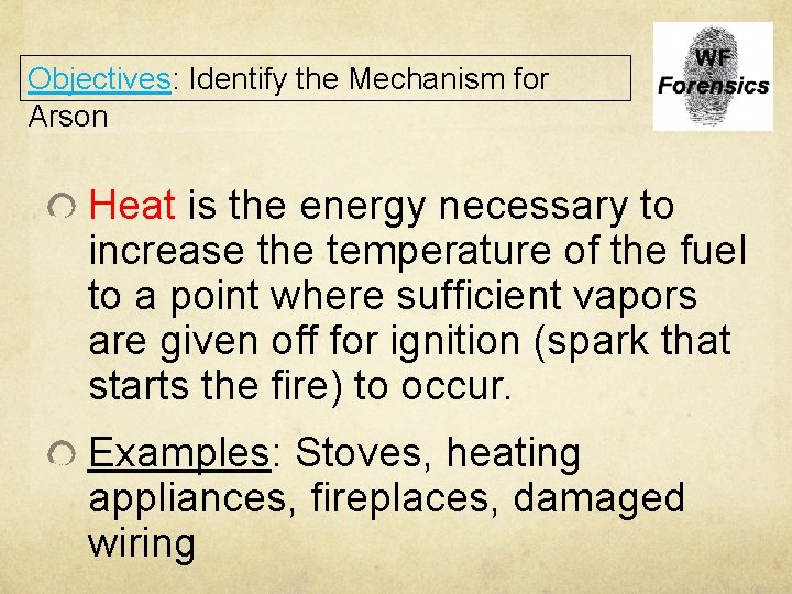 Objectives: Identify the Mechanism for Arson Heat is the energy necessary to increase the