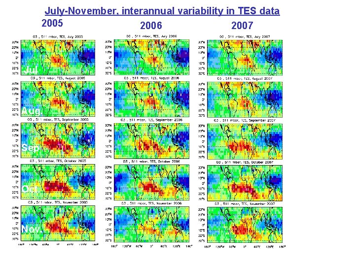 July-November, interannual variability in TES data 2005 2006 2007 Jul Aug. Sep Oct. Nov.