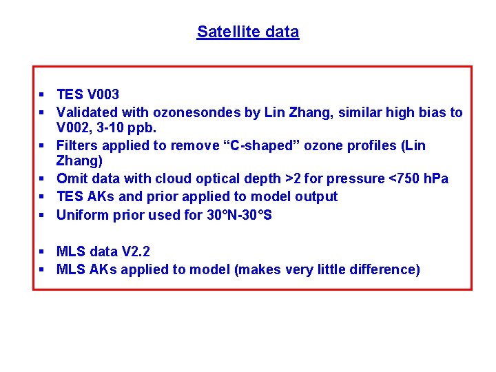 Satellite data § TES V 003 § Validated with ozonesondes by Lin Zhang, similar