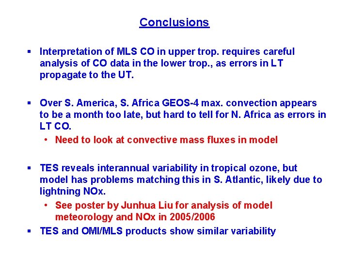 Conclusions § Interpretation of MLS CO in upper trop. requires careful analysis of CO