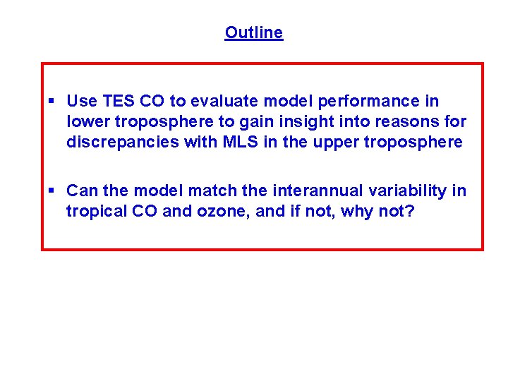 Outline § Use TES CO to evaluate model performance in lower troposphere to gain