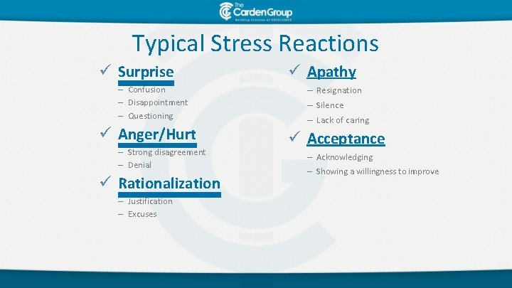 Typical Stress Reactions ü Surprise – Confusion – Disappointment – Questioning ü Anger/Hurt –