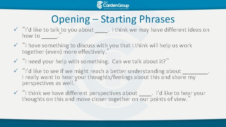 Opening – Starting Phrases ü “I’d like to talk to you about ____. I