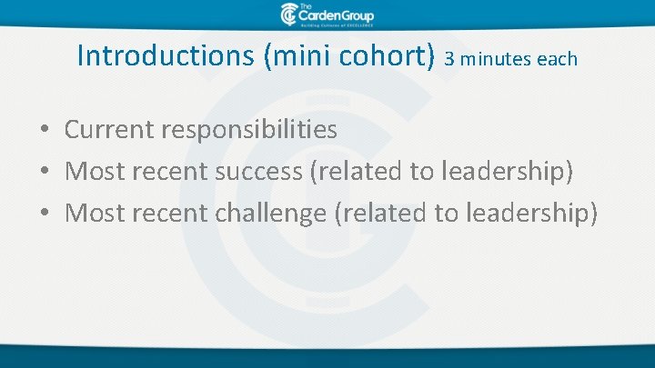 Introductions (mini cohort) 3 minutes each • Current responsibilities • Most recent success (related