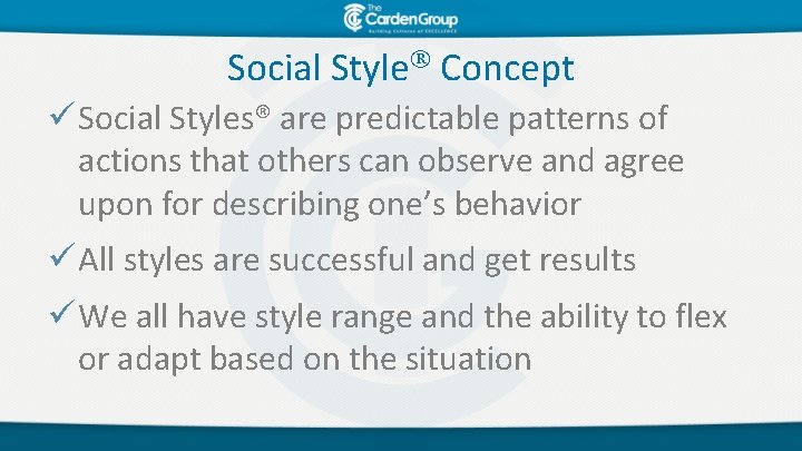 Social Style Concept ü Social Styles® are predictable patterns of actions that others can