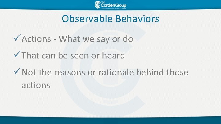 Observable Behaviors ü Actions - What we say or do ü That can be