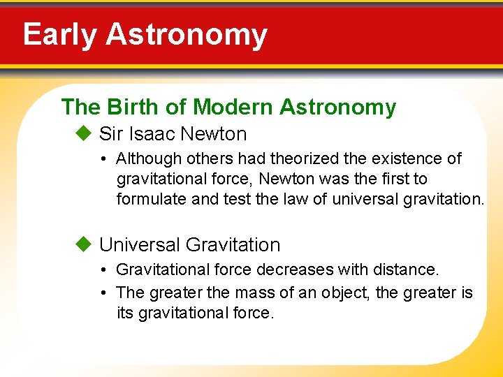 Early Astronomy The Birth of Modern Astronomy Sir Isaac Newton • Although others had