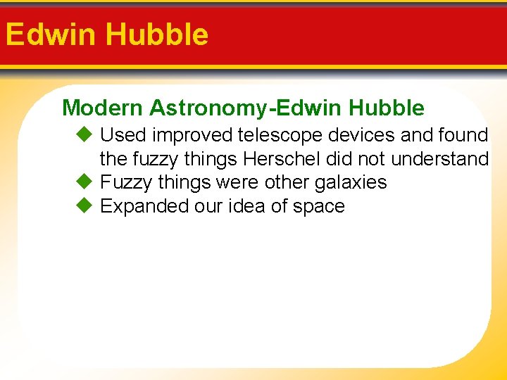 Edwin Hubble Modern Astronomy-Edwin Hubble Used improved telescope devices and found the fuzzy things