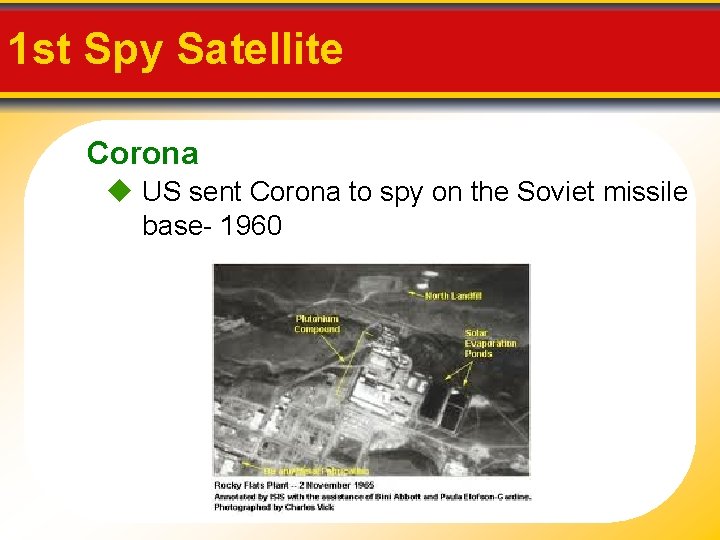 1 st Spy Satellite Corona US sent Corona to spy on the Soviet missile