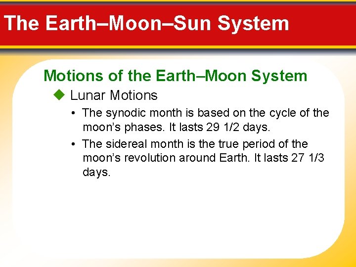 The Earth–Moon–Sun System Motions of the Earth–Moon System Lunar Motions • The synodic month