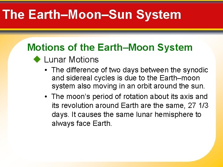 The Earth–Moon–Sun System Motions of the Earth–Moon System Lunar Motions • The difference of