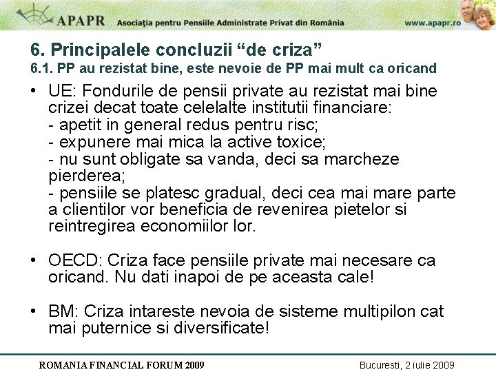 6. Principalele concluzii “de criza” 6. 1. PP au rezistat bine, este nevoie de
