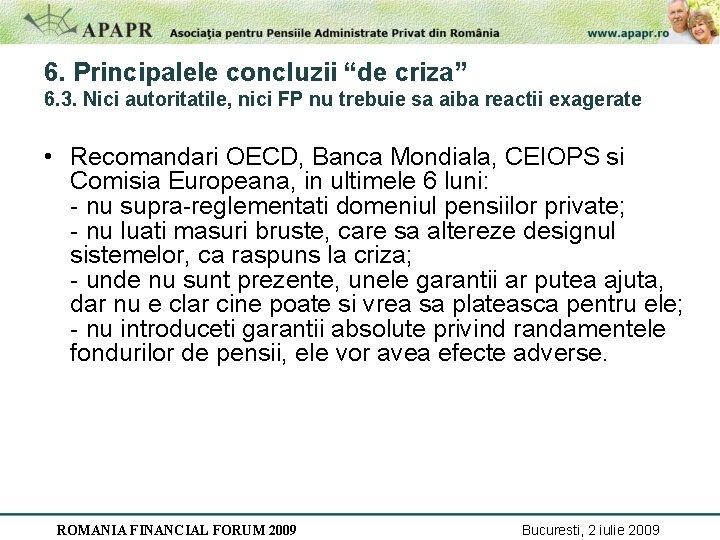 6. Principalele concluzii “de criza” 6. 3. Nici autoritatile, nici FP nu trebuie sa
