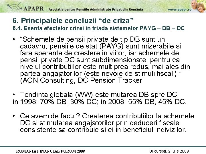 6. Principalele concluzii “de criza” 6. 4. Esenta efectelor crizei in triada sistemelor PAYG