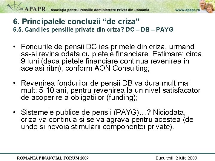 6. Principalele concluzii “de criza” 6. 5. Cand ies pensiile private din criza? DC